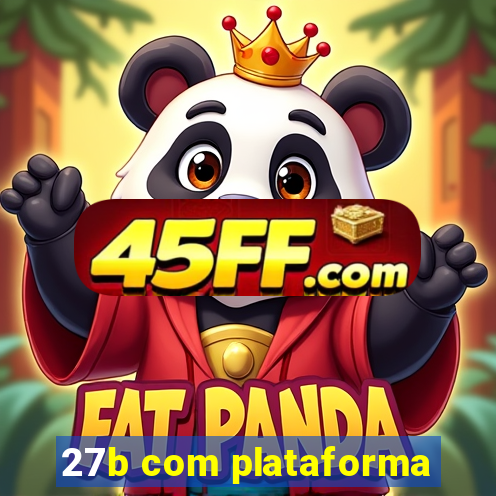 27b com plataforma